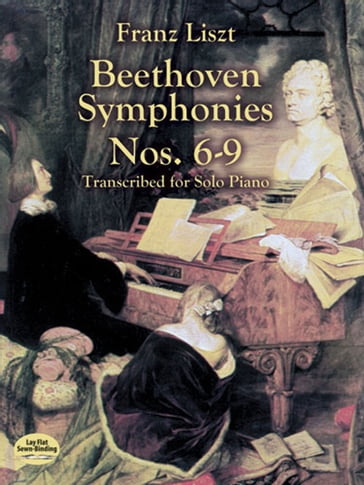 Beethoven Symphonies Nos. 6-9 Transcribed for Solo Piano - Franz Liszt