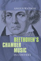 Beethoven s Chamber Music in Context