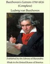 Beethoven s Letters 1790-1826 (Complete)