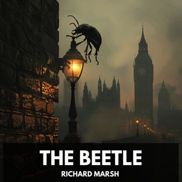 Beetle, The (Unabridged) - Richard Marsh