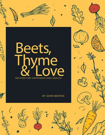 Beets, Thyme and Love - Jamie Beaton