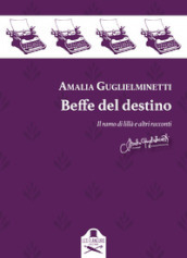 Beffe del destino. Il ramo di lillà e altri racconti