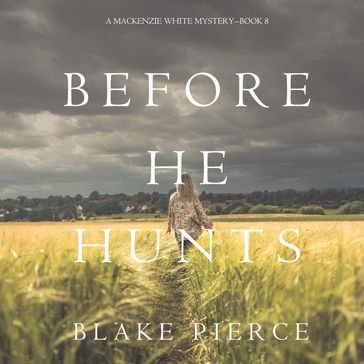 Before He Hunts (A Mackenzie White MysteryBook 8) - Blake Pierce