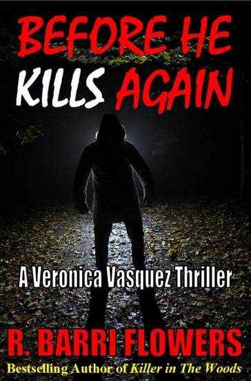Before He Kills Again: A Veronica Vasquez Thriller - R. Barri Flowers