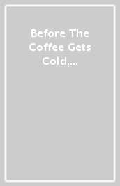 Before The Coffee Gets Cold, Tales from the caf? - قبل ان تبرد القهوة، حكايات من ال&