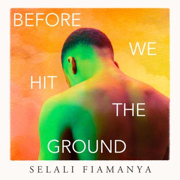 Before We Hit the Ground: A powerful story from an unforgettable new voice in British fiction - Selali Fiamanya