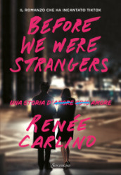 Before We Were Strangers. Una storia d amore