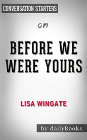 Before We Were Yours: A Novel byLisa Wingate Conversation Starters