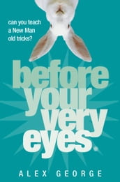 Before Your Very Eyes