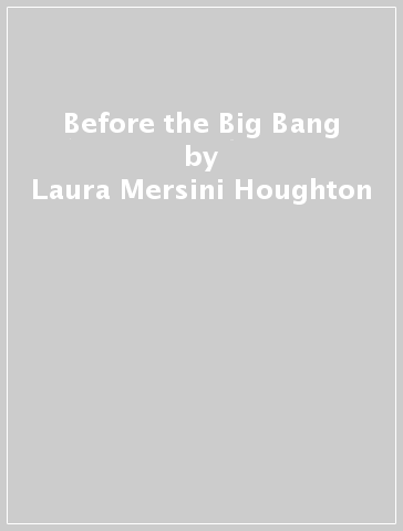 Before the Big Bang - Laura Mersini Houghton