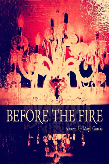 Before the Fire - Maya Garcia