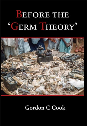 Before the 'Germ Theory' - Gordon Cook