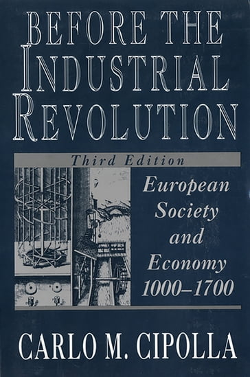 Before the Industrial Revolution: European Society and Economy, 1000-1700 (Third Edition) - Cipolla Carlo M.