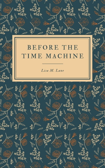 Before the Time Machine - Lisa M. Lane