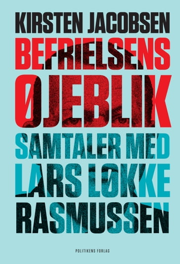 Befrielsens øjeblik - Samtaler med Lars Løkke Rasmussen - Kirsten Jacobsen