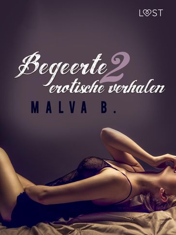 Begeerte 2 - erotisch verhaal - Malva B.