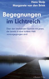 Begegnungen im Lichtreich: Über den bleibenden Kontakt mit jenen, die bereits in eine lichte Welt vorausgegangen sind