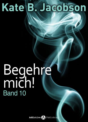 Begehre mich! - Band 10 - Kate B. Jacobson