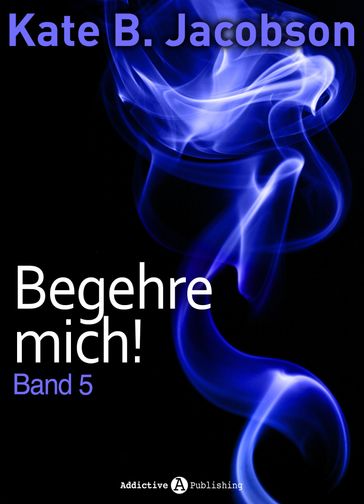 Begehre mich! - Band 5 - Kate B. Jacobson