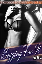 Begging For It Bundle (Babysitter Fantasy, Lesbian First Time, Alpha Cowboy)