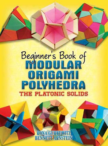 Beginner's Book of Modular Origami Polyhedra - Bennett Arnstein - Rona Gurkewitz