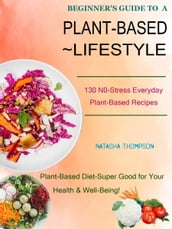 Beginner s Guide To A Plant-Based Lifestyle