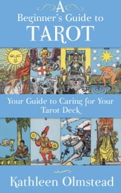 A Beginner s Guide To Tarot: Your Guide To Caring For Your Tarot Deck