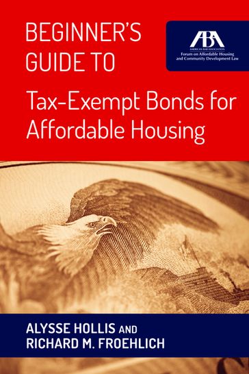 Beginner's Guide to Tax-Exempt Bonds for Affordable Housing - Alysse Hollis - Richard Froehlich