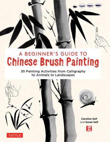 Beginner's Guide to Chinese Brush Painting - Caroline Self - Susan Self