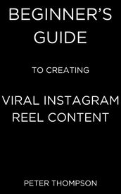 Beginner s Guide to Creating Viral Instagram Reel Content