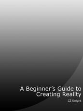 Beginner s Guide to Creating Reality