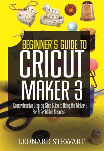 Beginner's Guide to Cricut Maker 3 - Stewart Leonard
