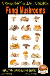 A Beginner s Guide to Edible Fungi Mushrooms