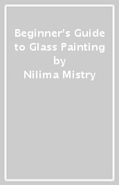 Beginner s Guide to Glass Painting