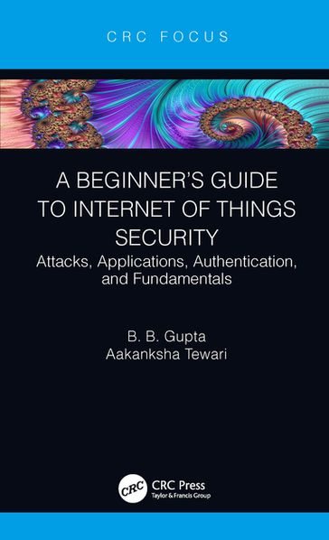 A Beginner's Guide to Internet of Things Security - Aakanksha Tewari - Brij B. Gupta