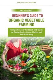 Beginner s Guide to Organic Vegetable Farming