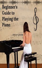 Beginner s Guide to Playing Piano