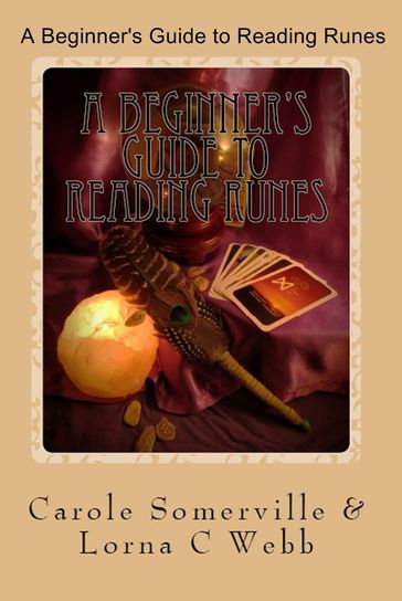 A Beginner's Guide to Reading Runes - Carole Somerville - Lorna C Webb