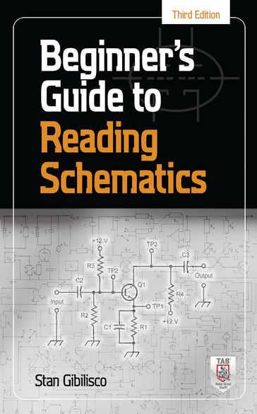 Beginner's Guide to Reading Schematics, Third Edition - Stan Gibilisco