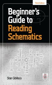 Beginner s Guide to Reading Schematics, Third Edition