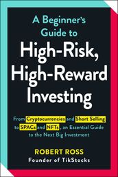 A Beginner s Guide to High-Risk, High-Reward Investing