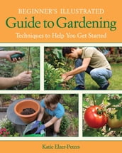 Beginner s Illustrated Guide to Gardening