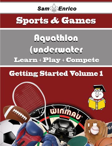 A Beginners Guide to Aquathlon (underwater wrestling) (Volume 1) - Nicolasa Nunes