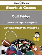 A Beginners Guide to Call Bridge (Volume 1)