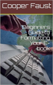 Beginners Guide to Formatting Your E-book