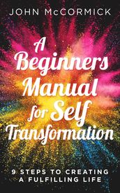 A Beginners Manual for Self Transformation