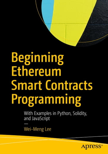 Beginning Ethereum Smart Contracts Programming - Wei-Meng Lee
