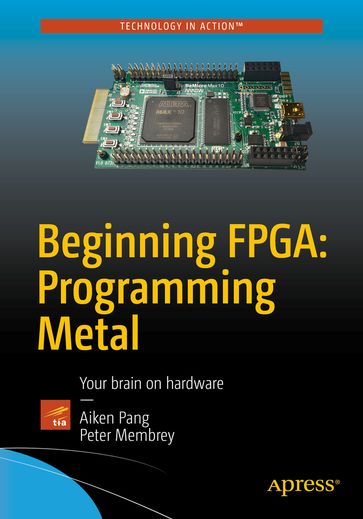 Beginning FPGA: Programming Metal - Aiken Pang - Peter Membrey