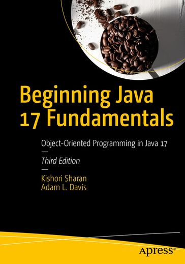 Beginning Java 17 Fundamentals - Kishori Sharan - Adam L. Davis