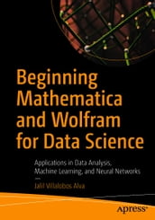 Beginning Mathematica and Wolfram for Data Science